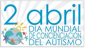 Día Mundial de Concienciación sobre el Autismo, por la igualdad y contra la discriminación